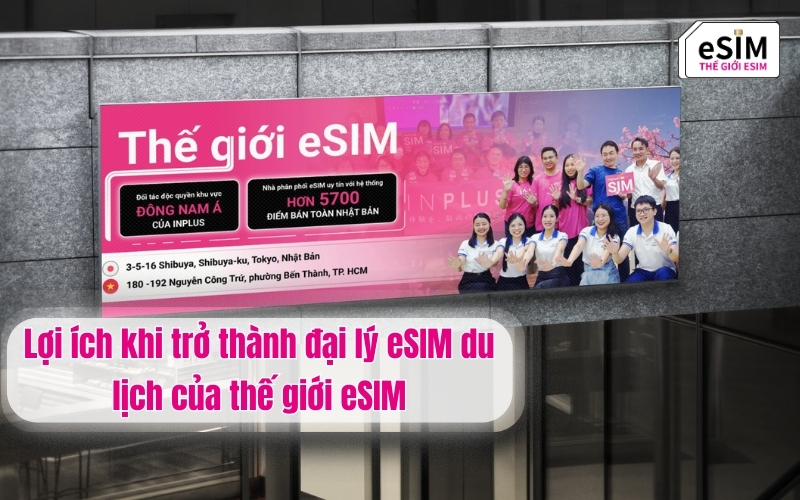 Lợi ích khi trở thành đại lý eSIM du lịch của thế giới eSIM